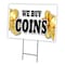 Signmission We Buy Coins Yard Sign & Stake outdoor plastic coroplast window, C-1216 We Buy Coins C-1216 We Buy Coins - alternate 1
